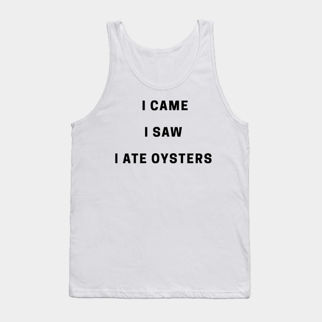 I Came I Saw Tank Top by OysterNinjaPc